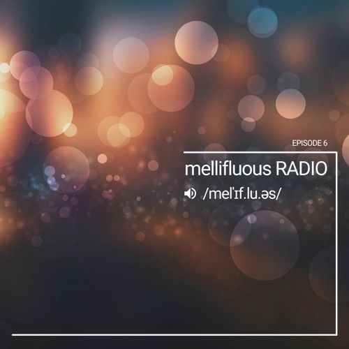 mellifluous Radio 006 - Organic & Progressive House