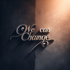 We can Change