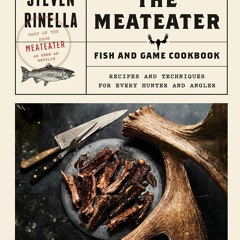 [PDF⚡READ❤ONLINE] The MeatEater Fish and Game Cookbook: Recipes and Techniques for Every Hunter