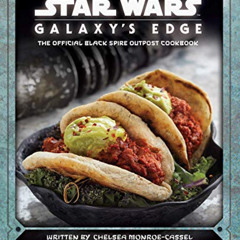 [ACCESS] EBOOK 💌 Star Wars: Galaxy's Edge: The Official Black Spire Outpost Cookbook