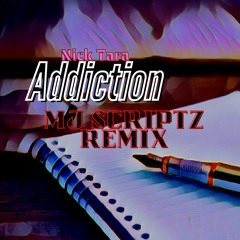 Addiction (ft. MJ Scriptz) (Remix)