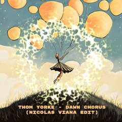 Free DL: Thom Yorke - Dawn Chorus (Nicolas Viana Edit)