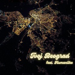 Bege Fank - Tvoj Beograd feat. Humanlike