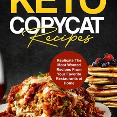 PDF_  Keto Copycat Recipes: Replicate The Most Wanted Recipes From Your Favorite