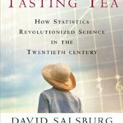 READ EPUB KINDLE PDF EBOOK The Lady Tasting Tea: How Statistics Revolutionized Science in the Twenti