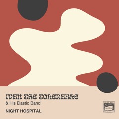 Ivan The Tolerable And His Elastic Band - Night Hospital