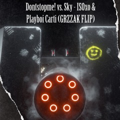 dontstopme! x Sky - ISOxo & Playboi Carti (GRZZAK FLIP)