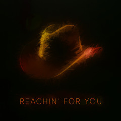 Reachin’ for You