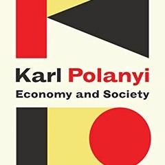 Read ❤️ PDF Economy and Society: Selected Writings by  Karl Polanyi,Claus Thomasberger,Michele C