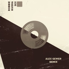 Robbie Rivera - Sex (Alex Gewer Remix) [Free Download]