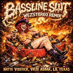 Bassline Slut - WezStereo Remix