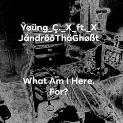 Young C. ft Jandro tha Ghost- What Am I Here 4 - No Mix - (Rough Copy)