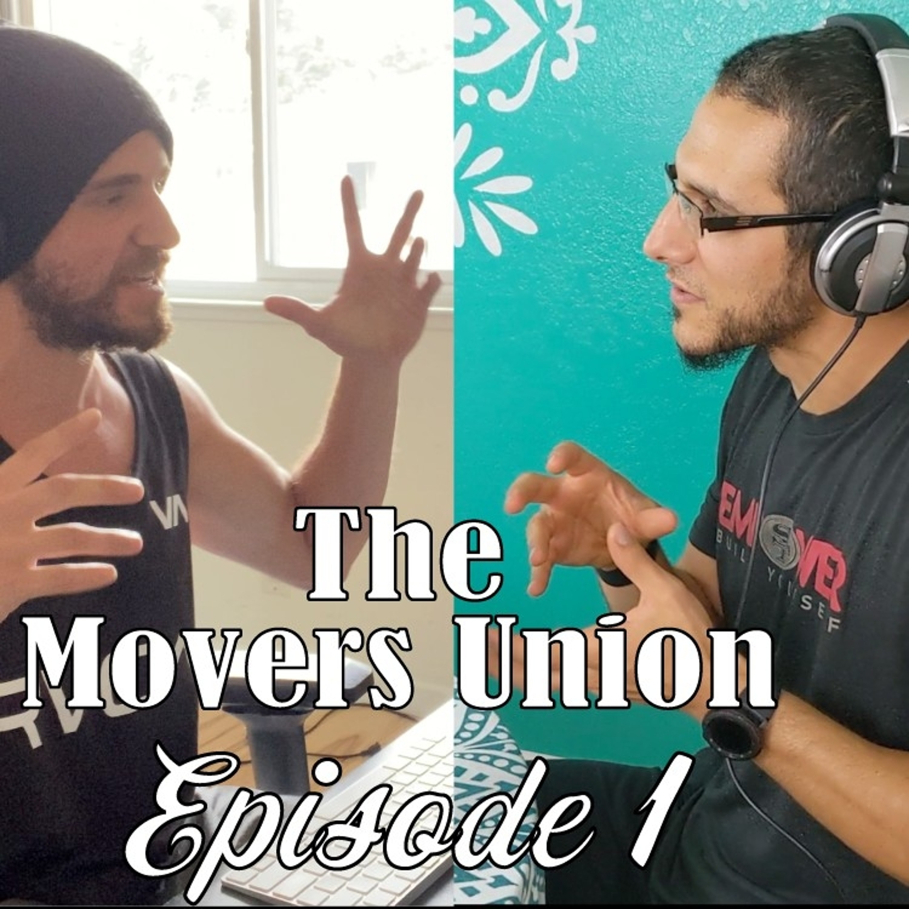 The Mover’s Union Podcast Ep 1 How to build discipline and why religion is good