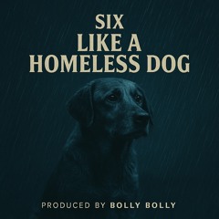 Like a homeless dog