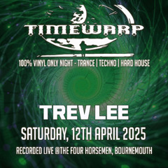 Trev Lee @ Timewarp - Saturday, 12th April 2025