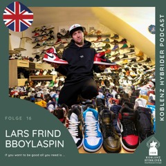 Episode 16 with Lars Frind (bboylaspin) - If you want to be good all you need is ...