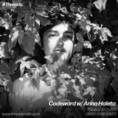 Codeword w/ Anna Haleta (Threads Radio - 31 Oct 2021)