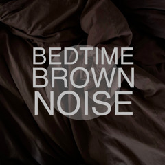Bedtime Brown Noise