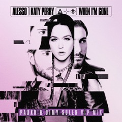 Alesso, Katy Perry - When I'm Gone (Paxxo e Dimy Soler Vip Mix)[Free Download]