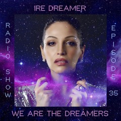 My "We are the Dreamers" radio show episode 35