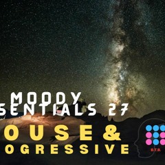 Moody Essentials 27~ House & Progressive House Mix