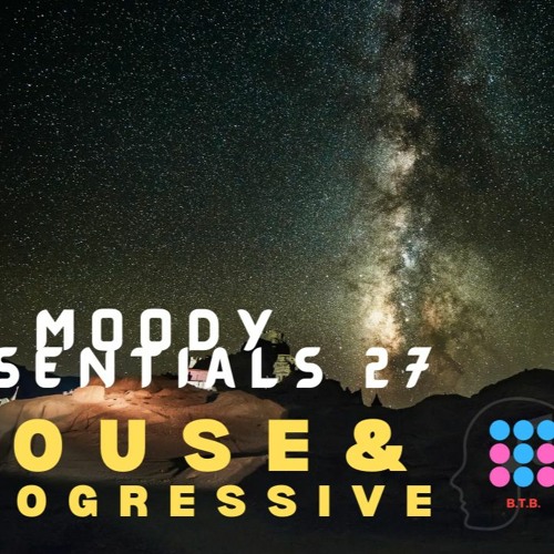 Moody Essentials 27~ House & Progressive House Mix