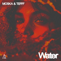 MOSKA & TEFFF - Water (Free Download)
