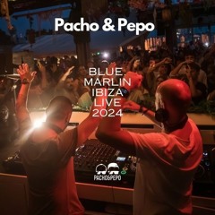 Pacho & Pepo - Live Blue Marlin - Ibiza 2024