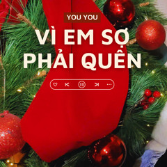 Vì em sợ phải quên