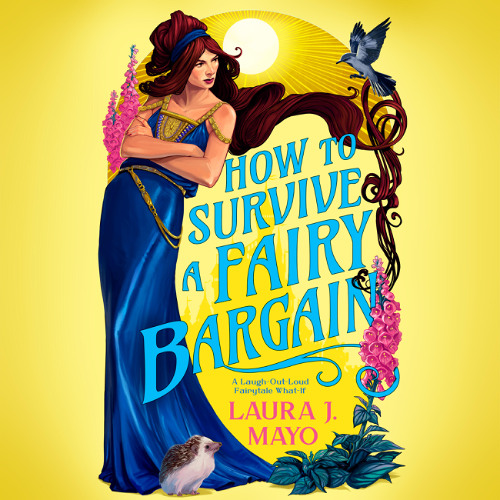 How to Survive a Fairy Bargain by Laura J. Mayo read by Josie Charles
