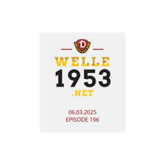 welle1953 Episode 196 - 06.03.2025