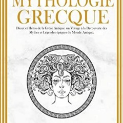 Télécharger le PDF Mythologie Grecque: Dieux et Héros de la Grèce Antique. Un Voyage à la Déco