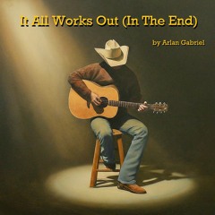 It All Works Out (In The End)