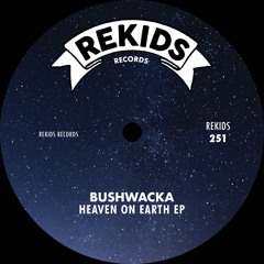 Bushwacka! / Heaven On Earth EP Bushwacka! / Heaven On Earth EP