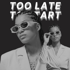 Too Late To Start [FREE DL]
