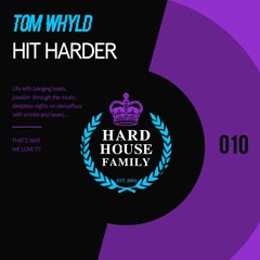 HHF010 - Tom Whyld - Hit Harder - Hard House Family Records [PREVIEW]