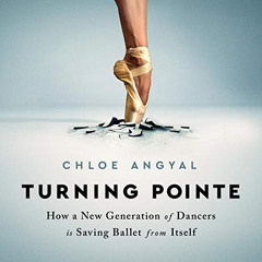 free PDF 📚 Turning Pointe: How a New Generation of Dancers Is Saving Ballet from Its