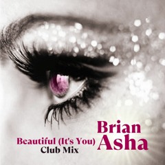 Brian Asha - Beautiful (It's You)(Club Mix)