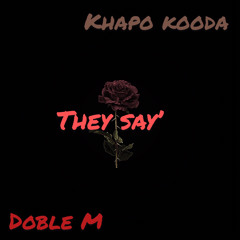 They Say (Feat. Khapo Kooda & Scarface)