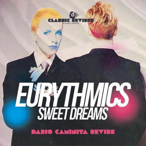 Stream Eurythmics - Sweet Dreams (Dario Caminita Revibe) by Dario Caminita  | Listen online for free on SoundCloud