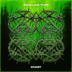 CHAST - Fake Like That [FREE DL]