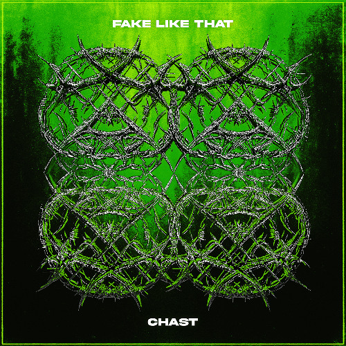 CHAST - Fake Like That [FREE DL]