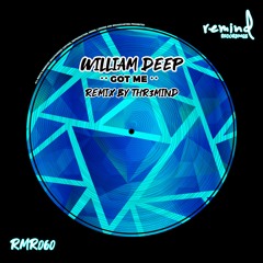 William Deep - Got Me (THR3MIND Remix)