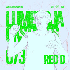 Lumberjacks Tapes 073: Red D ( We Play House // Belgium )