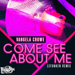 Vangela Crowe - Come See About Me (Lefunken Vocal Mix)