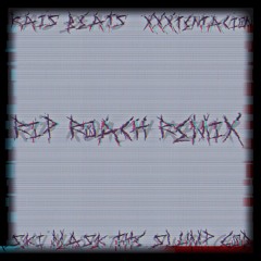 R.I.P. Roach Remix - XXXTentacion ft. Ski Mask the Slump God (Prod. RAiS Beats)