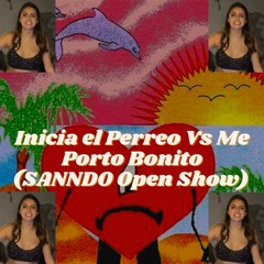 Inicia El Perreo Vs Me Porto Bonito (SANNDO Open Show) (Con Filtro)