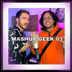 MASHUP GEEK 03 - DREIKS feat Shiny