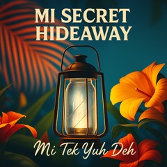 MI SECRET HIDEAWAY