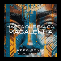 Hasta Que Salga Magalenha (Afro House Remix Nico Palacio)
